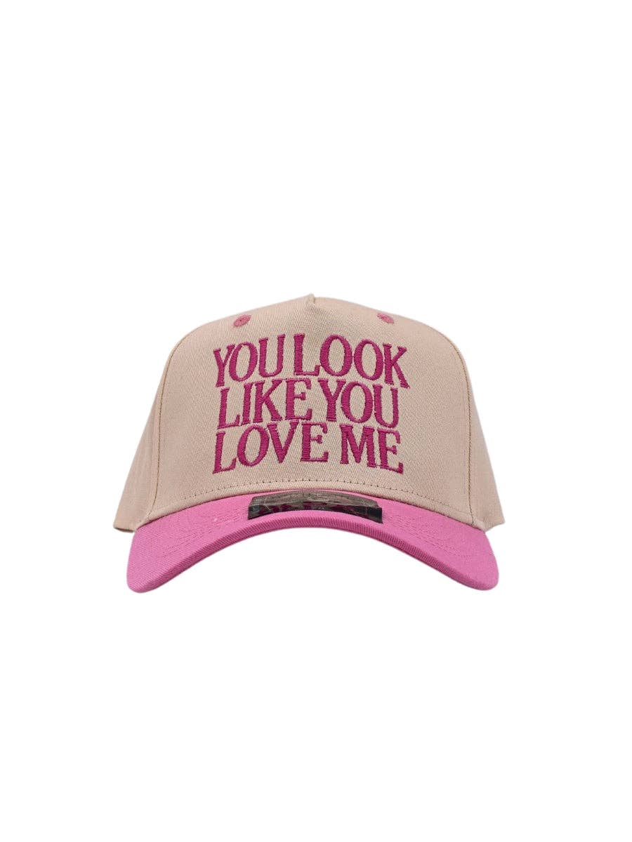 You Look Like You Love Me Hat Embroidered