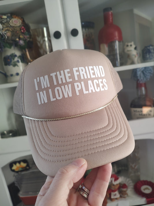 I'm The Friend In Low Places Trucker | Western Hats