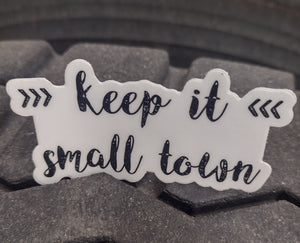 Keep It Small Town Sticker